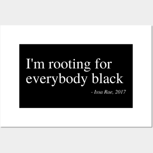 I'm rooting for everybody black Posters and Art